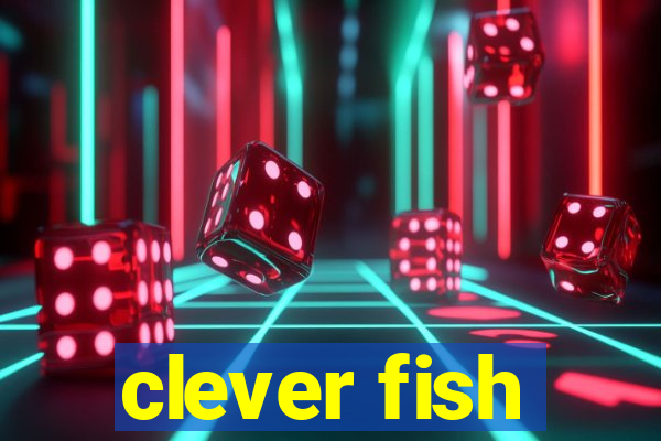 clever fish